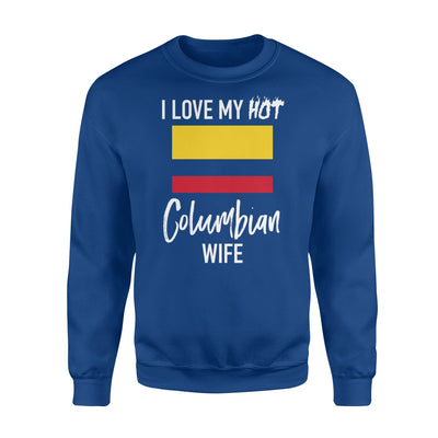 I Love My Hot Columbian Wife  Husband Gift Sweatshirt