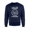 I'm Booked Funny Book Lovers For Readers, Writers Sweatshirt