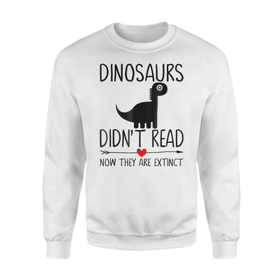 Dinosaurs Didn't Read Bookaholic Bookworms For Girls Sweatshirt