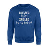 Blessed By God Spoiled By My Husband Funny Wife Sweatshirt