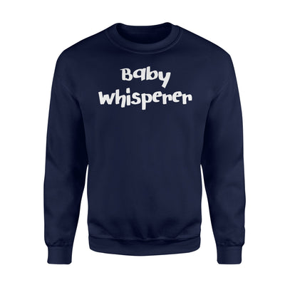 Baby Whisperer, Doula, Midwife, Gift For New Mom Sweatshirt