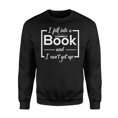 I Fell Into A Book And I Can't Get Up Funny Gifts Sweatshirt