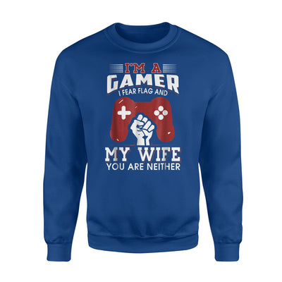 I'm A Gamer I Fear Lag My Wife You Are Neither Sweatshirt