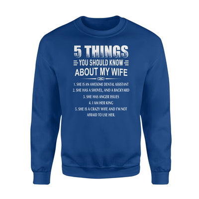 5 Things You Should Know About My Wife Dental Assistant Sweatshirt