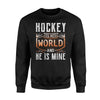 Funny Family For Wife Hockey Is His World He Is Mine Sweatshirt