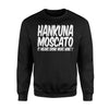 Hakuna Moscato It Means Drink More Wine Sweatshirt