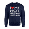 I Love My Hot Haitian Husband Gift Sweatshirt