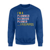 Funny Plumber Plumbing Joke Gift Sweatshirt