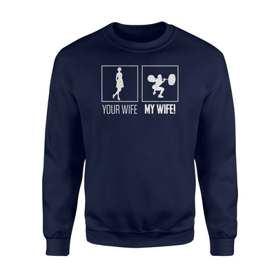 Gym Workout Fitness Bodybuilding My Wife Sweatshirt