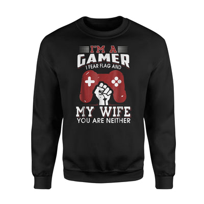 I'm A Gamer I Fear Lag My Wife You Are Neither Sweatshirt