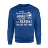 In My Dream World Books Are Free And Reading Make You Thin Sweatshirt