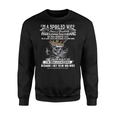 I'm A Spoiled Wife My Husband Was Born In July Sweatshirt