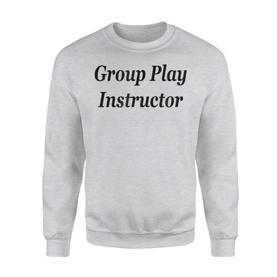 Group Play Instructor Hotwife Swinger Lifestyle Orgy Sweatshirt