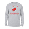 I Fucked Your Mother Scary Long Sleeve T-Shirt