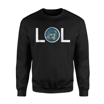 Funny The Earth Is Round Anti Flat Earth Lol Joke Sweatshirt