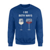 I Go Both Ways Wine Funny Joke Sweatshirt