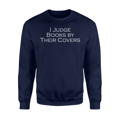 I Judge Books By Their Covers Sweatshirt