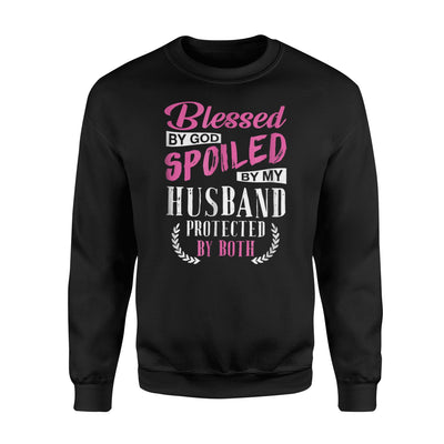 Blessed By God Spoiled By My Husband Protected By Both Sweatshirt