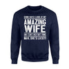 Funny For Husbands - My Wife's Lucky Sweatshirt