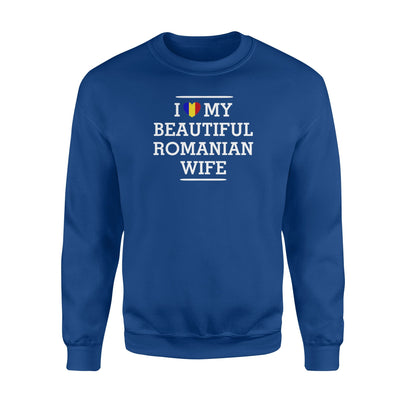 I Love My Beautifull Romanian Wife Sweatshirt