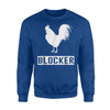 Funny Cock Rooster Blocker Gift Cute Joke Saying Sweatshirt