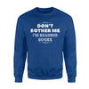 Don't Bother Me, I'm Reading Books Sweatshirt