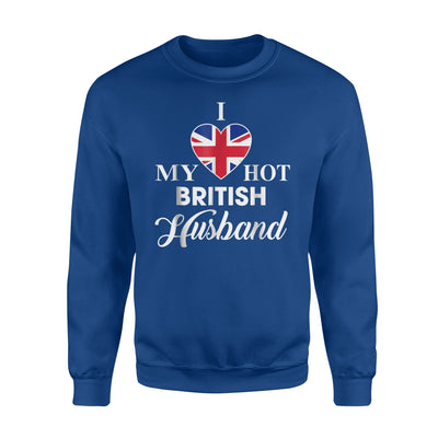 I Love My Hot British Husband Britain Sweatshirt