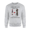 A Woman Cannot Survive On Wine Alone Sweatshirt