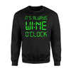 Awesome Cool Unique It's Always Wine O'clock Sweatshirt