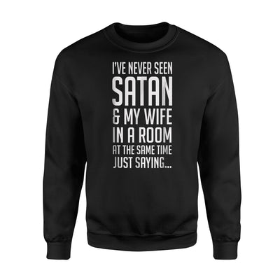 I've Never Seen My Wife Satan Men Women Gift Sweatshirt