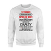 3 Things You Should Know About My Spoiled Wife Sweatshirt