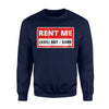 Funny Men's Rent Me Joke, Newman Works, Gag Gift Sweatshirt