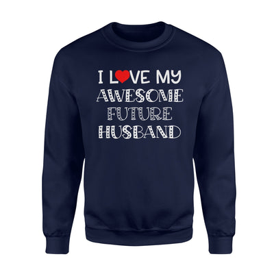 I Love My Awesome Future Husband Fiance Groom Wedding Sweatshirt