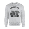 I Cannot Live Without Books Cute Reading Lover Gift Sweatshirt