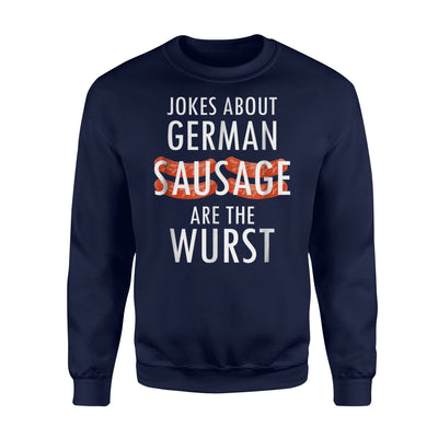 Jokes About German Sausage Are The Wurst Sweatshirt