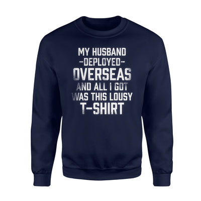 Husband Deployed Overseas All I Got Was This Lousy Sweatshirt