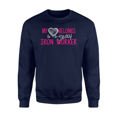 Iron Worker My Heart Belongs Iron Workers Wife Sweatshirt