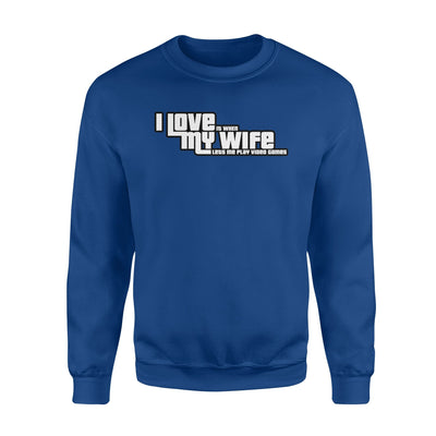 I Love It When My Wife Let's Me Play Video Games Mothers Day Sweatshirt