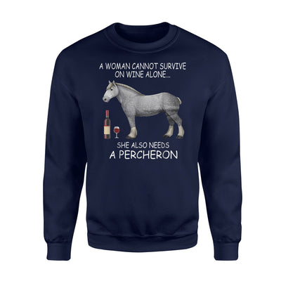 A Woman Cannot Survive On Wine Alone She Also Needs A Perche Sweatshirt