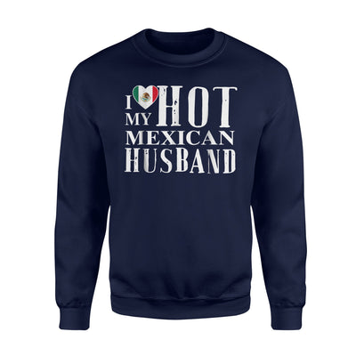 I Love My Hot Mexican Husband Mexico Sweatshirt