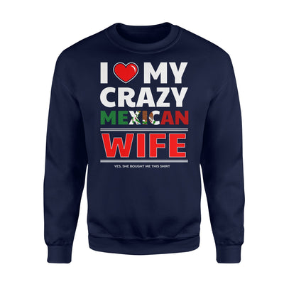 I Love My Crazy Mexican Wife For Mexican Husband Sweatshirt