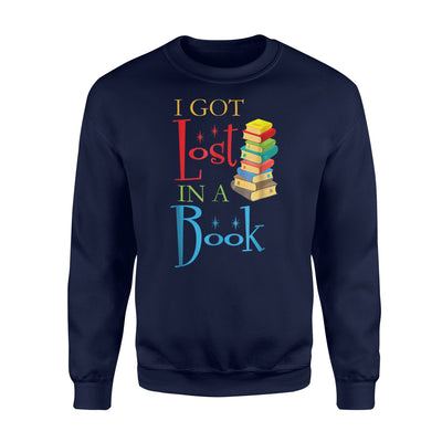 I Got Lost In A Book Reading Book Month Gift Sweatshirt