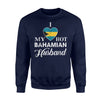 I Love My Hot Bahamian Husband Bahamas Sweatshirt