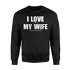 I Love It When My Wife Let's Me Go Fishing Sweatshirt