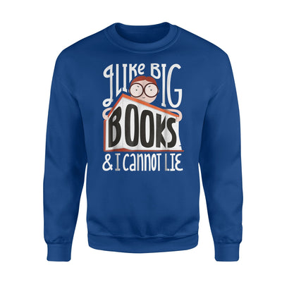 Funny I Like Big Books I Cannot Lie. Bookworms Sweatshirt