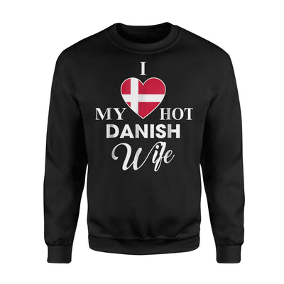 I Love My Hot Danish Wife Denmark Sweatshirt