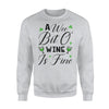 A Wee Bit O Wine Is Fine St Patrick's Day Sweatshirt