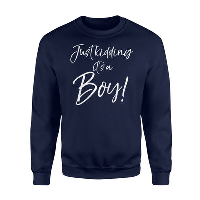 Gender Reveal Just Kidding It's A Boy Pink Joke Sweatshirt