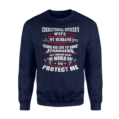 Correctional Officer Wife My Husband Ricks His Life To Save Sweatshirt