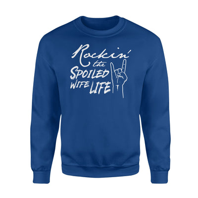 Rockin' The Spoiled Wife Life Funny Wife Sweatshirt